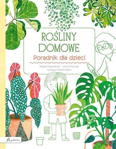 Rośliny domowe. Poradnik dla dzieci Rośliny domowe. Poradnik dla dzieci
