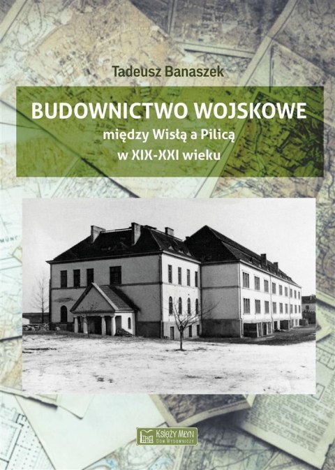 Budownictwo wojskowe między Wisłą a Piilicą Budownictwo wojskowe między Wisłą a Piilicą