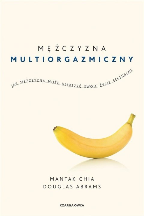 Mężczyzna multiorgazmiczny. Jak mężczyzna może... Mężczyzna multiorgazmiczny. Jak mężczyzna może...