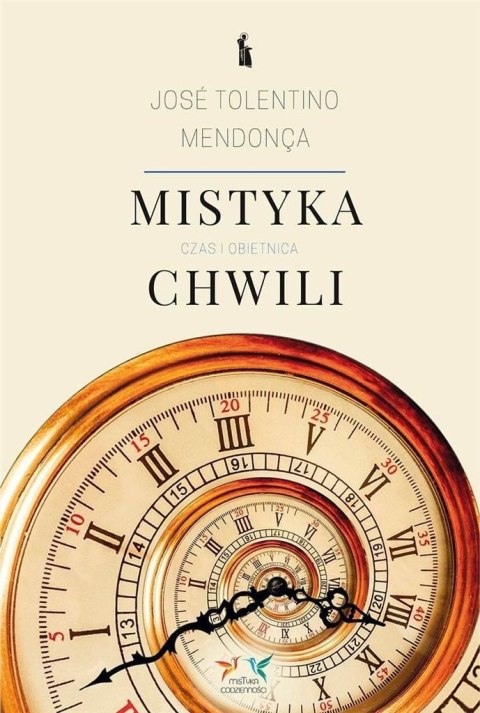 Mistyka chwili. Czas i obietnica Mistyka chwili. Czas i obietnica