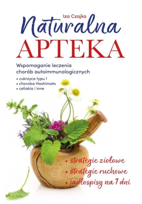 Naturalna apteka. Wspomaganie leczenia chorób.. Naturalna apteka. Wspomaganie leczenia chorób..
