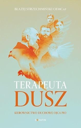 Terapeuta dusz Kierownictwo duchowe Ojca Pio Terapeuta dusz Kierownictwo duchowe Ojca Pio