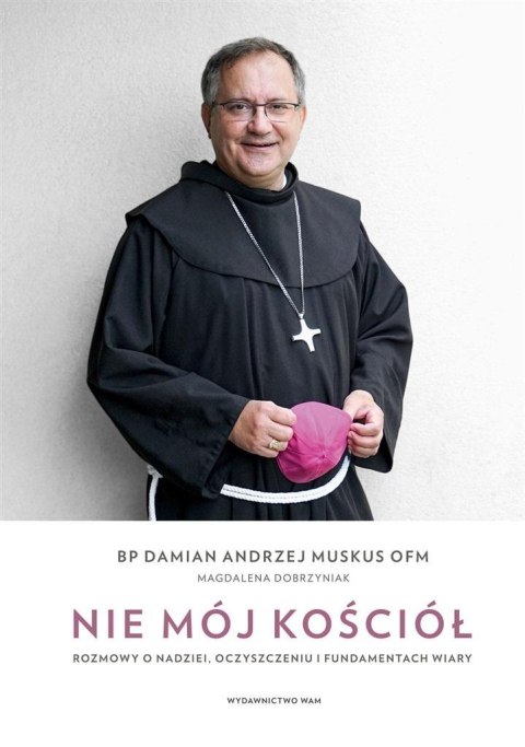 Nie mój Kościół. Rozmowy o nadziei, oczyszczeniu.. Nie mój Kościół. Rozmowy o nadziei, oczyszczeniu..