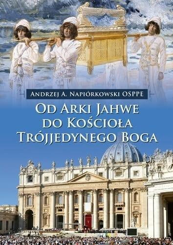 Od Arki Jahwe do Kościoła Trójjedynego Boga Od Arki Jahwe do Kościoła Trójjedynego Boga