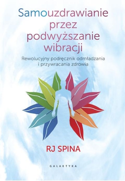 Samouzdrawianie przez podwyższanie wibracji Samouzdrawianie przez podwyższanie wibracji