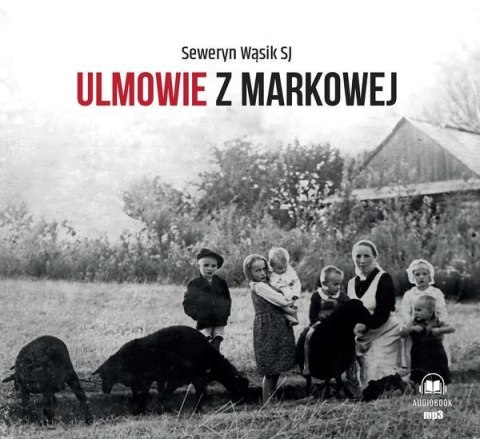 Ulmowie z Markowej audiobook Ulmowie z Markowej audiobook