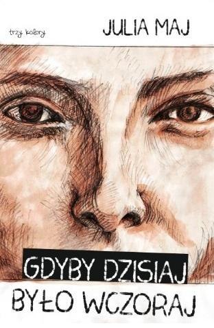 Gdyby dzisiaj było wczoraj Gdyby dzisiaj było wczoraj