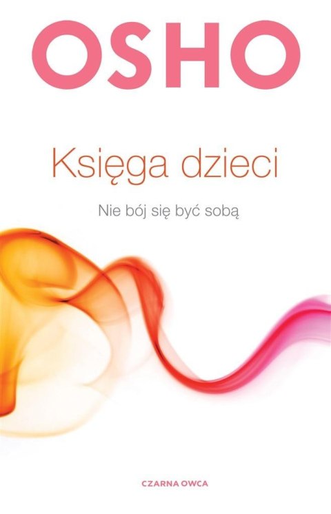 Księga dzieci. Nie bój się być sobą Księga dzieci. Nie bój się być sobą