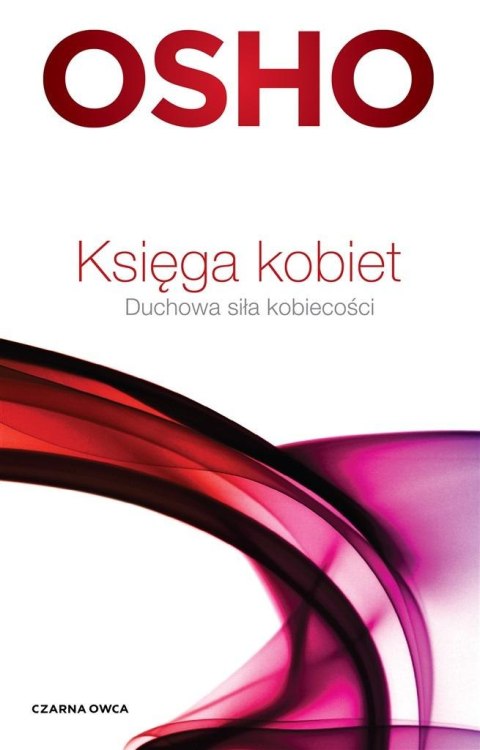 Księga kobiet. Duchowa siła kobiecości Księga kobiet. Duchowa siła kobiecości
