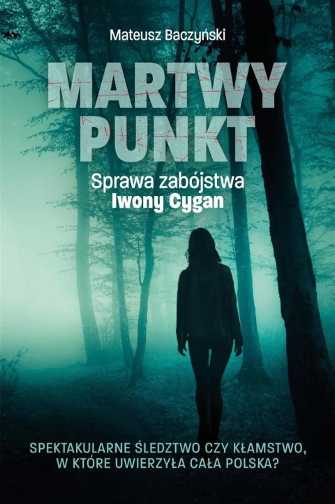 Martwy punkt. Sprawa zabójstwa Iwony Cygan Martwy punkt. Sprawa zabójstwa Iwony Cygan