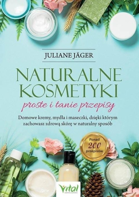 Naturalne kosmetyki - proste i tanie przepisy Naturalne kosmetyki - proste i tanie przepisy