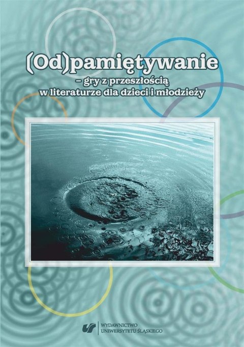 (Od)pamiętywanie - gry z przeszłością... (Od)pamiętywanie - gry z przeszłością...