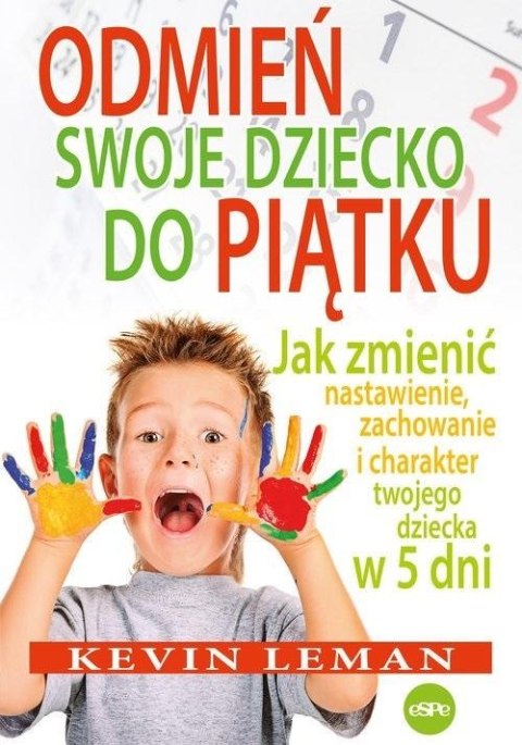 Odmień swoje dziecko do piątku. Jak zmienić... Odmień swoje dziecko do piątku. Jak zmienić...