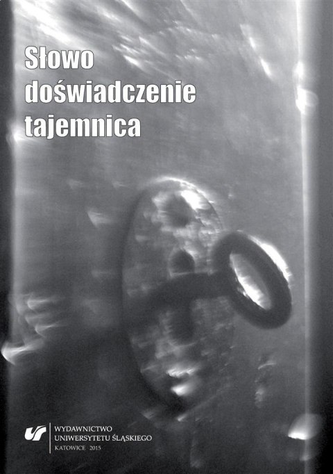 Słowo, doświadczenie, tajemnica Słowo, doświadczenie, tajemnica