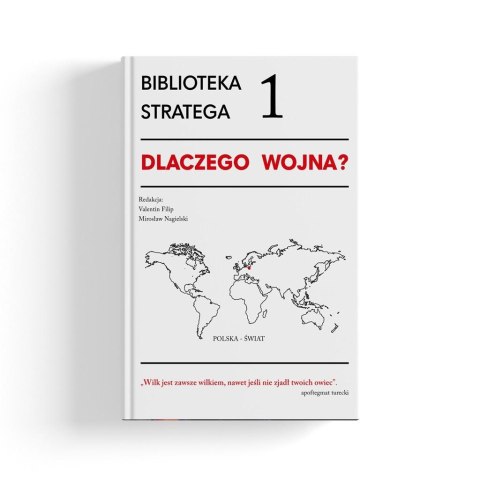 Biblioteka Stratega T.1 Dlaczego wojna? Biblioteka Stratega T.1 Dlaczego wojna?