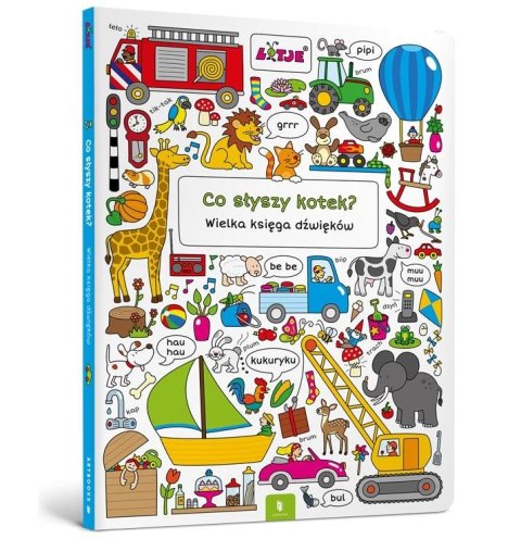 Co słyszy kotek? Wielka księga dźwięków Co słyszy kotek? Wielka księga dźwięków