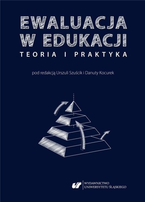Ewaluacja w edukacji - teoria i praktyka Ewaluacja w edukacji - teoria i praktyka