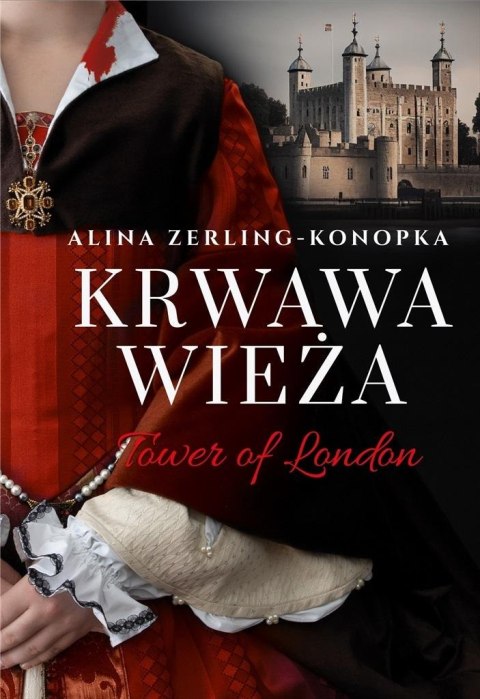 Krwawa Wieża. Tower of London Krwawa Wieża. Tower of London