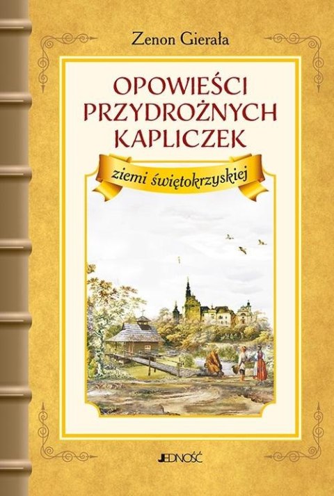Opowieści przydrożnych kapliczek ziemi świętokrzys Opowieści przydrożnych kapliczek ziemi świętokrzys