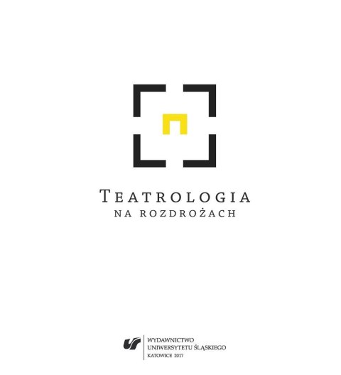 Teatrologia na rozdrożach Teatrologia na rozdrożach