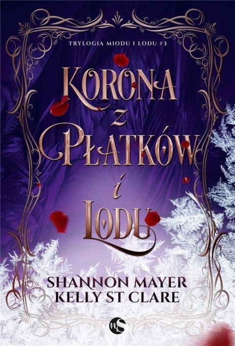 Trylogia miodu i lodu T.3 Korona z platkow i lodu Trylogia miodu i lodu T.3 Korona z platkow i lodu