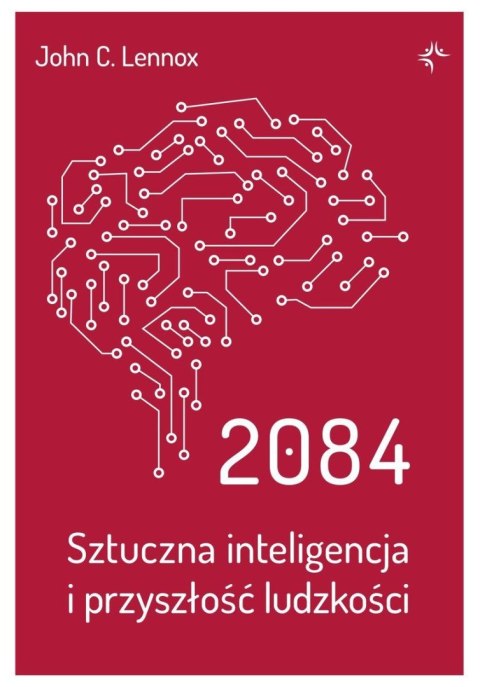 2084. Sztuczna inteligencja i przyszłość ludzkości 2084. Sztuczna inteligencja i przyszłość ludzkości