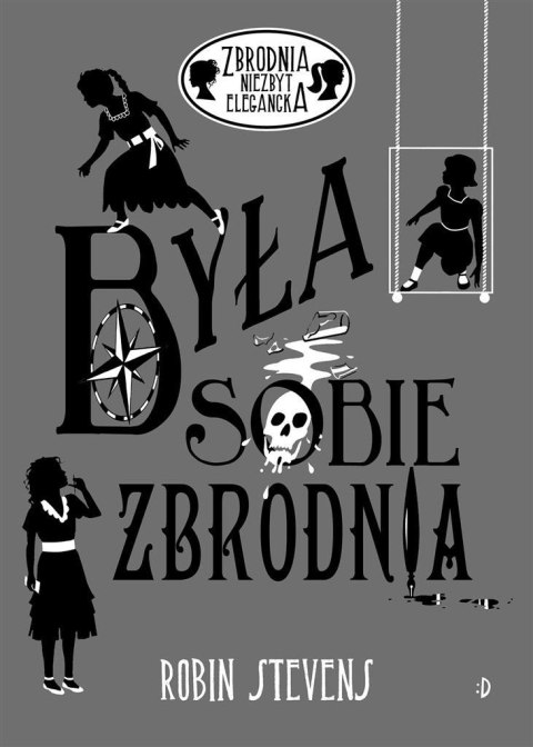 Była sobie zbrodnia. Zbrodnia niezbyt elegancka Była sobie zbrodnia. Zbrodnia niezbyt elegancka