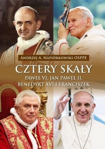 Cztery skały. Paweł VI, Jan Paweł II, Benedykt XVI Cztery skały. Paweł VI, Jan Paweł II, Benedykt XVI