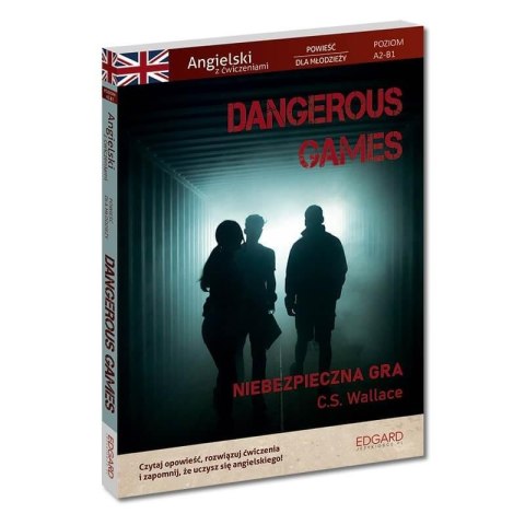 Dangerous Games. Angielski z ćwiczeniami w.2 Dangerous Games. Angielski z ćwiczeniami w.2