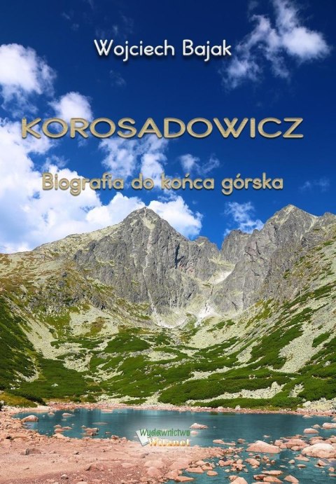 Korosadowicz. Biografia do końca górska Korosadowicz. Biografia do końca górska