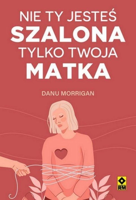Nie ty jesteś szalona tylko twoja matka Nie ty jesteś szalona tylko twoja matka