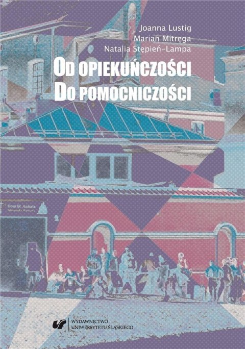 Od opiekuńczości do pomocniczości Od opiekuńczości do pomocniczości