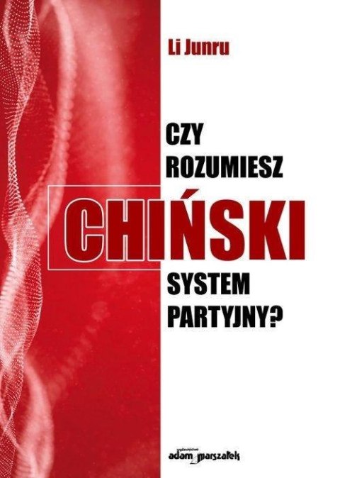 Czy rozumiesz chiński system partyjny? Czy rozumiesz chiński system partyjny?