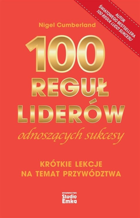 100 reguł liderów odnoszących sukcesy 100 reguł liderów odnoszących sukcesy