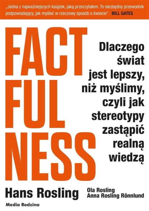 Factfulness. Dlaczego świat jest lepszy, niż.. Factfulness. Dlaczego świat jest lepszy, niż..