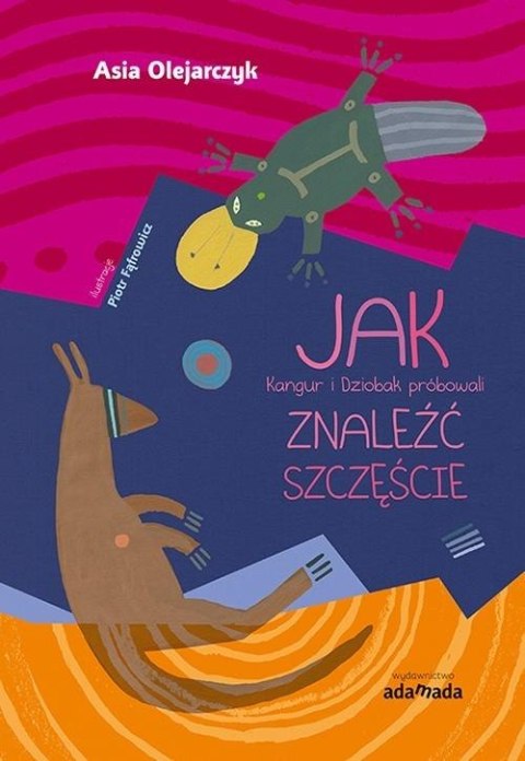JAK Kangur i Dziobak próbowali ZNALEŹĆ SZCZĘŚCIE JAK Kangur i Dziobak próbowali ZNALEŹĆ SZCZĘŚCIE