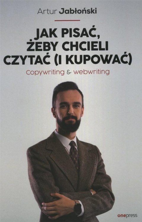 Jak pisać, żeby chcieli czytać (i kupować) Jak pisać, żeby chcieli czytać (i kupować)