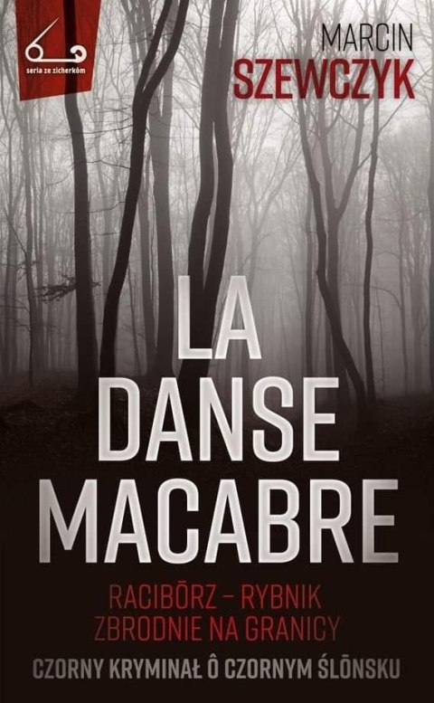 La danse macabre. Racibórz - Rybnik, zbrodnie... La danse macabre. Racibórz - Rybnik, zbrodnie...
