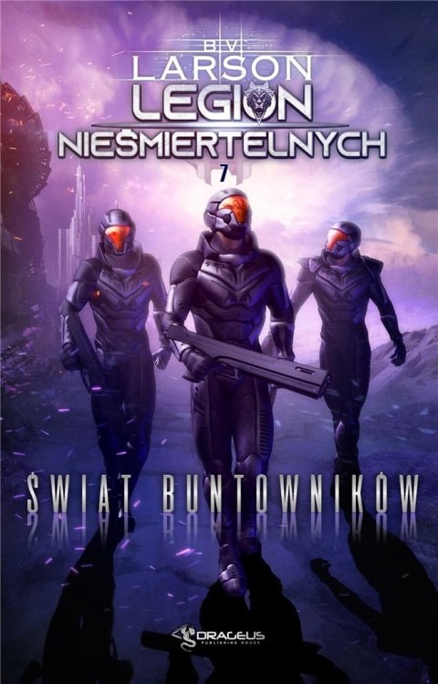 Legion Nieśmiertelnych T.7 Świat Buntowników Legion Nieśmiertelnych T.7 Świat Buntowników