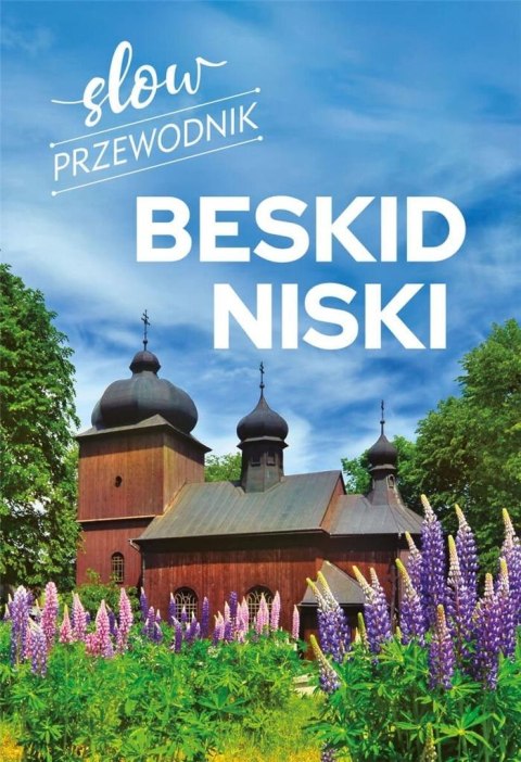 Slow przewodnik. Beskid Niski Slow przewodnik. Beskid Niski
