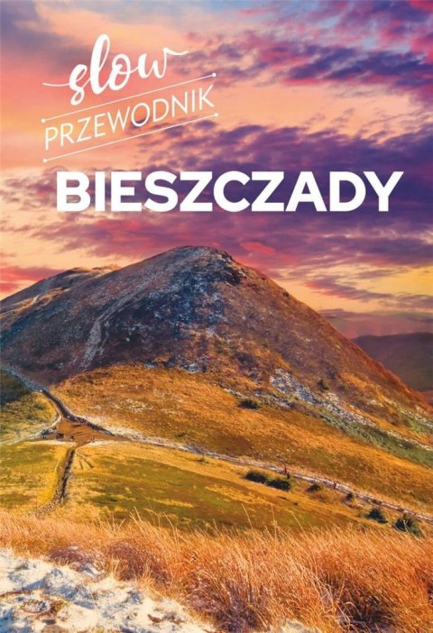 Slow przewodnik. Bieszczady Slow przewodnik. Bieszczady