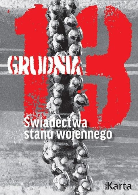 13 grudnia. Świadectwa stanu wojennego 13 grudnia. Świadectwa stanu wojennego