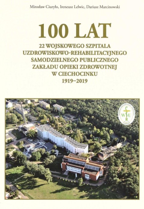 100 lat 22 Wojskowego Szpitala Uzdrowiskowo... 100 lat 22 Wojskowego Szpitala Uzdrowiskowo...