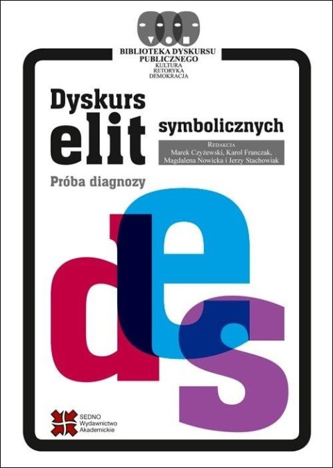 Dyskurs elit symbolicznych. Próba diagnozy Dyskurs elit symbolicznych. Próba diagnozy