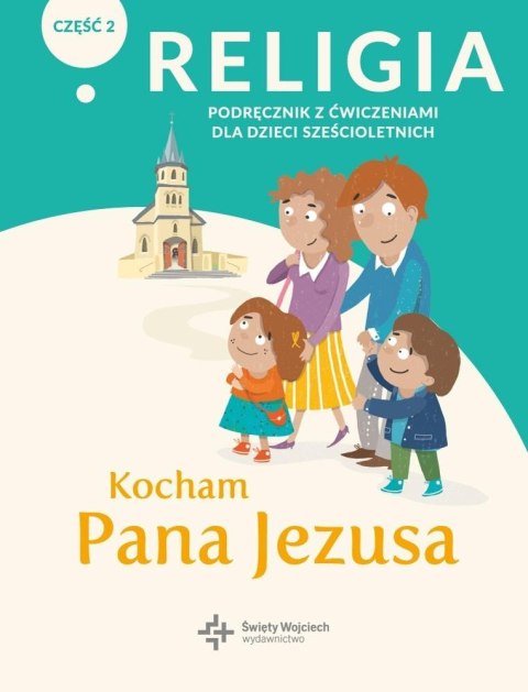 Katechizm 6-latek Kocham Pana Jezusa podr/ćw cz.2 Katechizm 6-latek Kocham Pana Jezusa podr/ćw cz.2