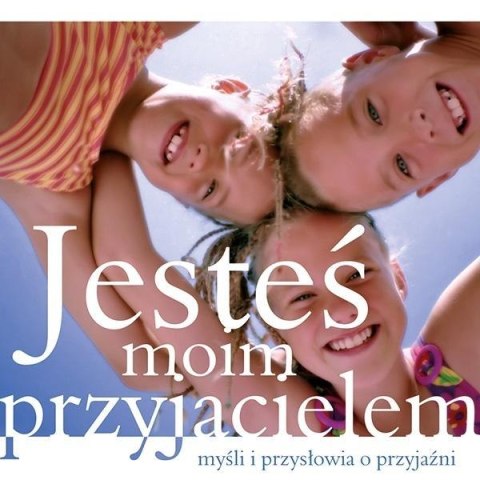 Jesteś moim przyjacielem Jesteś moim przyjacielem