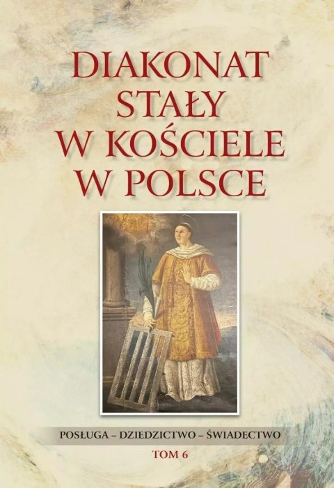 Diakonat stały w Kościele w Polsce T.6