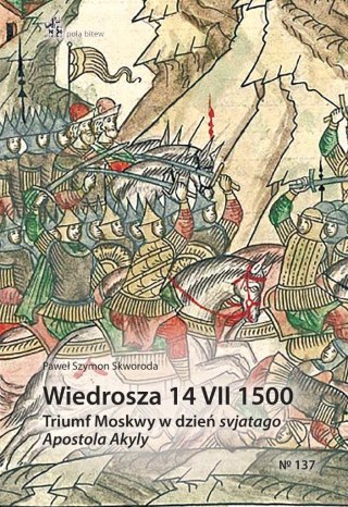 Wiedrosza 14 VII 1500. Triumf Moskwy w dzień...