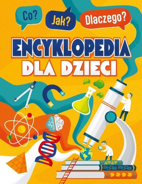 Co? Jak? Dlaczego? Encyklopedia mądrego dzieciaka Co? Jak? Dlaczego? Encyklopedia mądrego dzieciaka