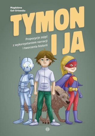 Tymon i ja. Propozycje zajęć z wykorzystaniem...